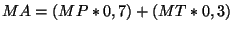 $MA = (MP*0,7) + (MT*0,3)$